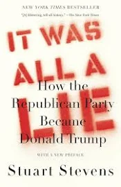 It Was All a Lie: How the Republican Party Became Donald Trump [Book]