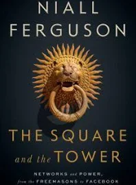 The Square and the Tower: Networks and Power, from the Freemasons to Facebook [Book]