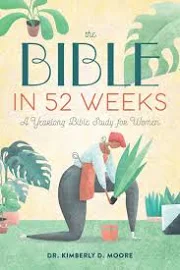 The Bible in 52 Weeks: A Yearlong Bible Study for Women [Book]