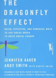 The Dragonfly Effect: Quick, Effective, and Powerful Ways To Use Social Media to Drive Social Change [Book]