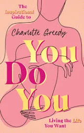 You Do You: The Inspirational Guide to Getting the Life You Want [Book]