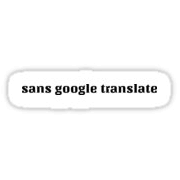 Sans Google Translate google Sticker