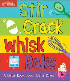 Stir Crack Whisk Bake: A Little Book about Little Cakes [Book]