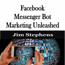 ​Facebook Messenger Bot Marketing Unleashed [Book]