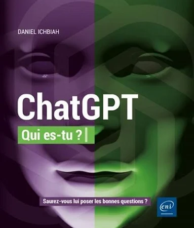 ChatGPT qui es-tu ? : saurez-vous lui poser les bonnes questions ? by Daniel Ichbiah, Paperback | Indigo Chapters