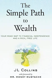 The Simple Path to Wealth: Your Road Map to Financial Independence and a Rich, Free Life [Book]