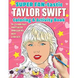 Super Fan-Tastic Taylor Swift Coloring & Activity Book: 30+ Coloring Pages, Photo Gallery, Word Searches, Mazes, & Fun Facts [Book]