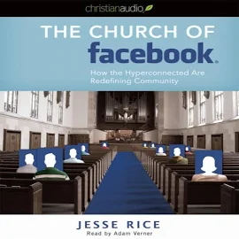 The Church of Facebook: How the Wireless Generation is Redefining Community [Book]