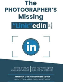 The Photographers Missing Link Edin 3rd Edition 2022: Your Step by Step Guide on How to Make a Lot of Money on Linkedin with Your Photography Business In 2022 [Book]