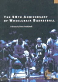 The 50th Anniversary of Wheelchair Basketball: A History [Book]