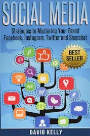 Social Media: Strategies To Mastering Your Brand- Facebook, Instagram, Twitter and Snapchat [Book]