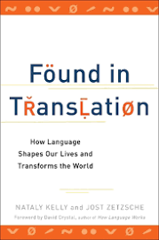 Found in Translation: How Language Shapes Our Lives and Transforms the World [Book]