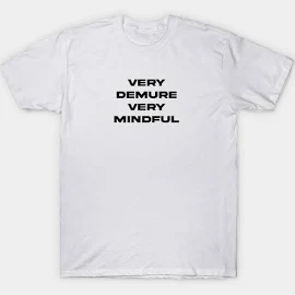 Dialogue Very Demure Very Mindful Tshirt T-Shirt