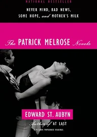 Never Mind, Bad News, Some Hope, and Mother's Milk: The Patrick Melrose Novels