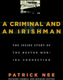 A Criminal and An Irishman: The Inside Story of the Boston Mob - IRA Connection [Book]