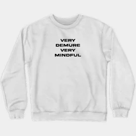 Dialogue Very Demure Very Mindful Tshirt Crewneck Sweatshirt