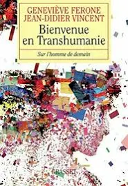 Bienvenue en transhumanie: sur l'homme de demain [Book]