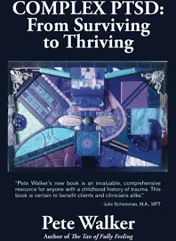 ComplexPTSD : from Surviving to Thriving: A Guide and Map for Recovering from Childhood Trauma [Book]