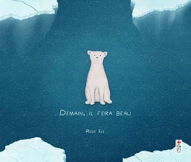 Demain il fera beau by Rosie Eve, Hardcover | Indigo Chapters