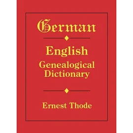 German-English Genealogical Dictionary [Book]