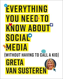 Everything You Need to Know about Social Media: Without Having to Call A Kid [Book]