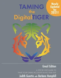 Taming the Digital Tiger: A Step-By-Step Guide to Tame Your Gmail Account in No Time Flat [Book]