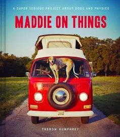 Maddie on Things: A Super Serious Project About Dogs and Physics [Book]