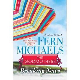 Breaking News The Godmothers by Fern Michaels