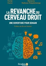 REVANCHE DU CERVEAU DROIT (LA) : UNE OUVERTURE POUR DEMAIN