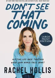 Didn't See That Coming: Putting Life Back Together When Your World Falls Apart [Book]