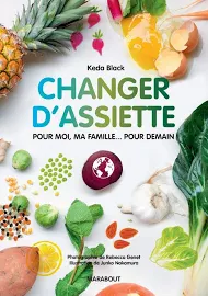 Changer d'assiette: Pour moi, ma famille... pour demain [Book]