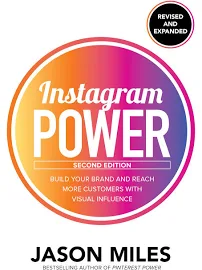 Instagram Power, Second Edition: Build Your Brand and Reach More Customers with Visual Influence [Book]