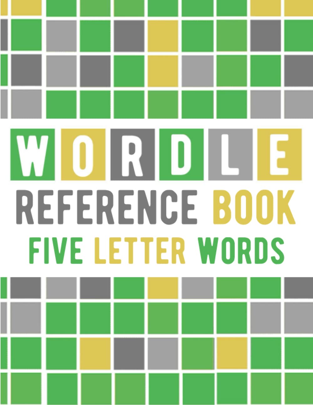 Wordle Reference Book - Five Letter Words: Big Collection Of Challenging Wordfind For Relaxing & Relieve Stress - It's Fun & Great For Stimulating