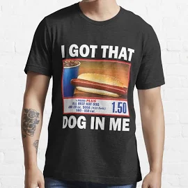 I Got That Dog In Me Shirt, Keep 150 Dank Meme Shirt, Costco Hot Dog Combo Shirt, Trendy Shirts, Out Of Pocket Humor T-shirt costco Essential T-Shirt