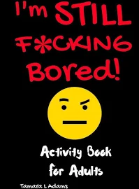 I'm Still F*cking Bored [Book]