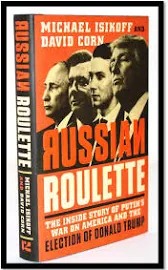 Russian Roulette: The Inside Story of Putin's War on America and the Election of Donald Trump [Book]