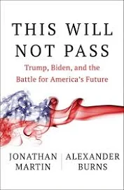 This Will Not Pass: Trump, Biden, and the Battle for America's Future [Book]