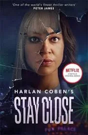 Stay Close: A Gripping Thriller from the #1 Bestselling Creator of Hit Netflix Show Fool Me Once [Book]