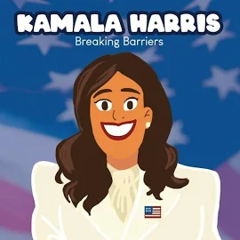 Kamala Harris Breaking Barriers: Kamala Harris Kids Book [Book]