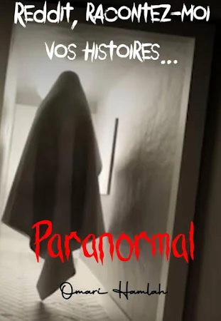 Reddit, racontez-moi vos histoires...: Paranormal