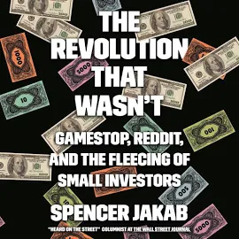 The Revolution That Wasn't: GameStop, Reddit, and the Fleecing of Small Investors [Book]