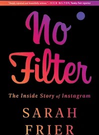 No Filter: The Inside Story of Instagram [Book]