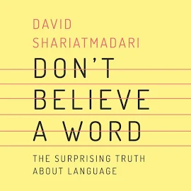 Don't Believe a Word: The Surprising Truth About Language [Book]