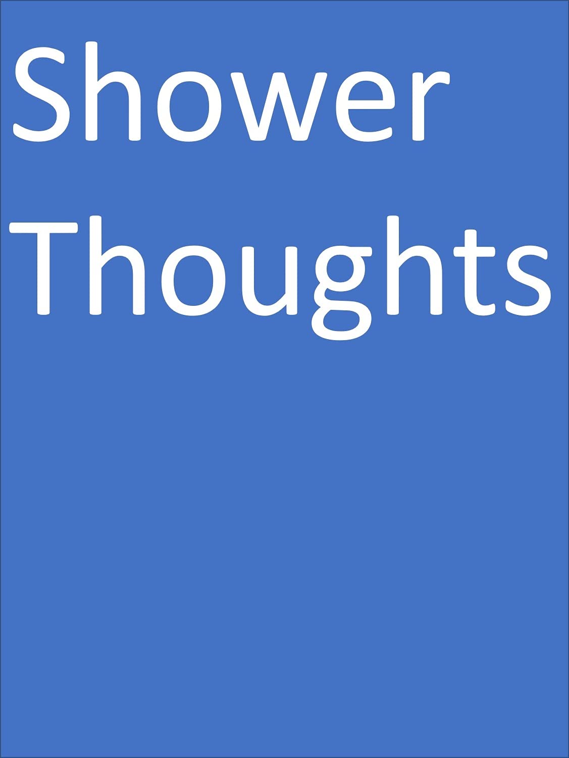 Shower Thoughts: Inspired by Reddit Kindle Edition