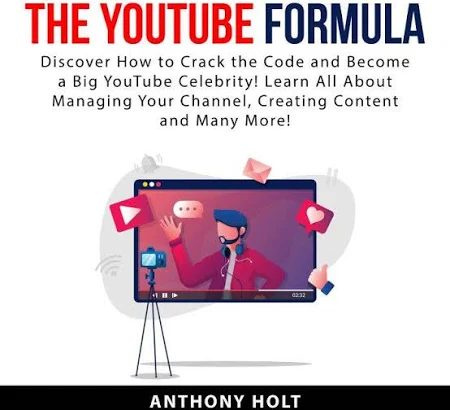 The YouTube Formula: Discover How to Crack the Code and Become a Big YouTube Celebrity! Learn All About Ma - Audiobook by Anthony Holt