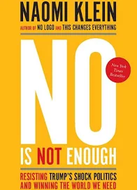 No is Not Enough: Resisting Trump's Shock Politics and Winning the World We Need [Book]