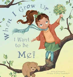 When I Grow Up... I Want to Be Me! [Book]