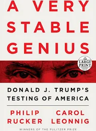 A Very Stable Genius: Donald J. Trump's Testing of America [Book]