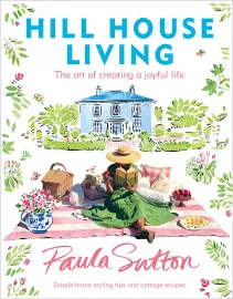 Hill House Living: The Art of Creating a Joyful Life [Book]