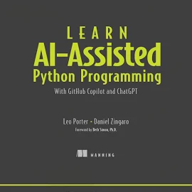 Learn AI-Assisted Python Programming: With GitHub Copilot and ChatGPT - Free W/Trial